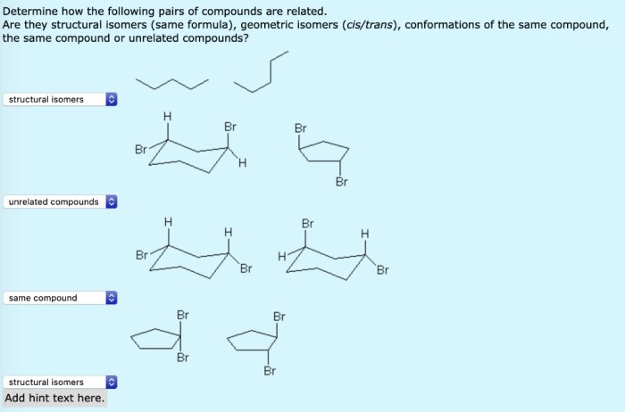 Whether following pairs enantiomers diastereomers identical indicate compounds structural isomers transcribed text show